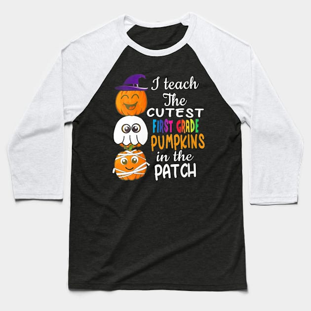 Womens Halloween Teacher graphic Teach Cutest Pumpkins First Grade Baseball T-Shirt by schaefersialice